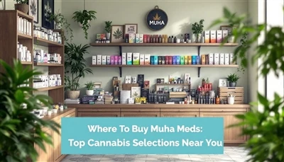 أين تشتري Muha Meds: اختيارات القنب العليا بالقرب منك