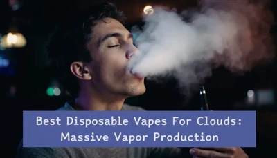 أفضل vapes يمكن التخلص منها للسحب: إنتاج البخار الضخم
