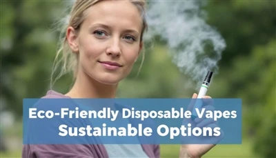 vapes الصديقة للبيئة: خيارات مستدامة